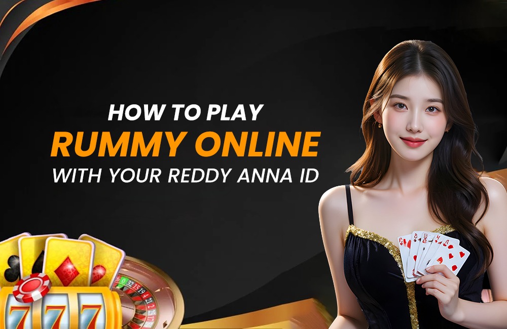 How to Play Rummy Online with Your Reddy Anna ID?