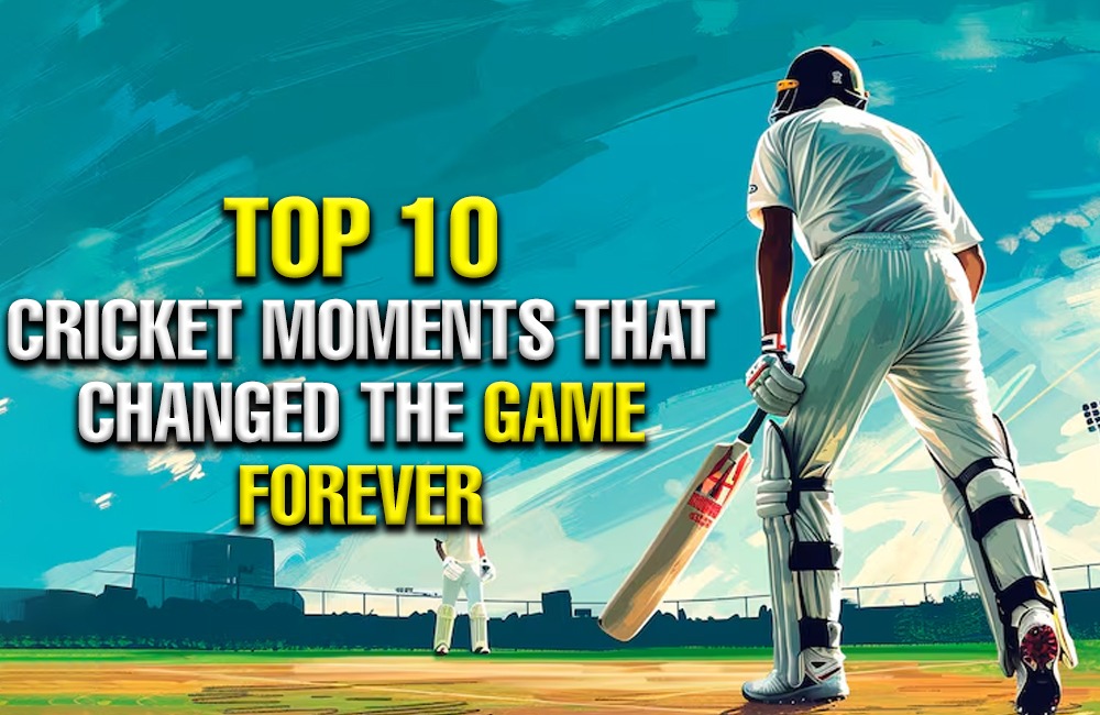 Top 10 Cricket Moments That Changed the Game Forever